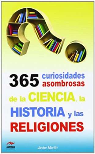 40886-365 CURIOSIDADES DE LA CIENCIA LA HISTORIA Y LAS RELIGIONES