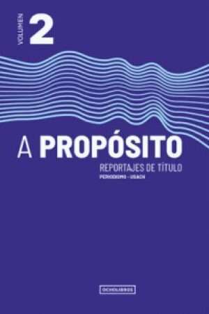 47749-A PROPOSITO, REPORTAJES DE TITULO VOLUMEN 2
