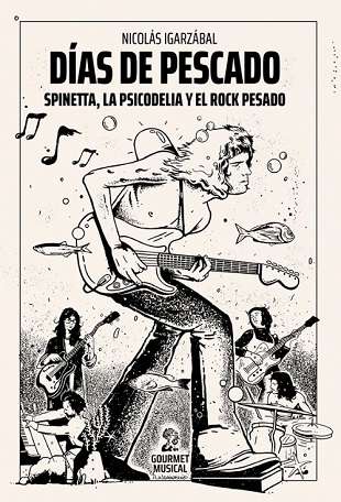66375-DIAS DE PESCADO: SPINETTA, LA PSICODELIA Y EL ROCK PESADO