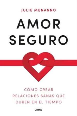 66230-AMOR SEGURO. COMO CREAR RELACIONES SANAS QUE DUREN EN EL TIEMPO