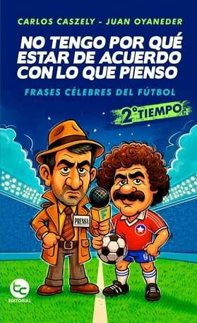 65674-NO TENGO POR QUE ESTAR DE ACUERDO CON LO QUE PIENSO : FRASES CELEBRES DEL FUTBOL