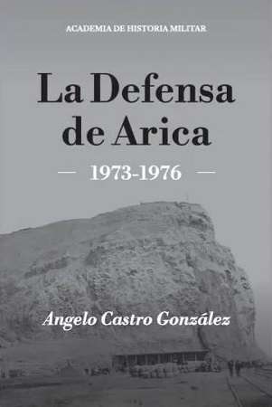 58936-LA DEFENSA DE ARICA 1973 - 1976