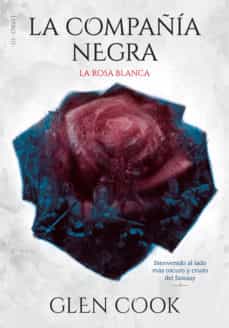 5630-LA COMPAÑIA NEGRA : LA ROSA BLANCA : LIBRO 3