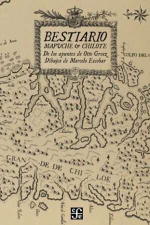 66166-BESTIARIO MAPUCHE Y CHILOTE. DE LOS APUNTES DE OTTO GROSZ