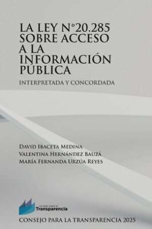 66642-LA LEY N.20.285 SOBRE ACCESO A LA INFORMACION PUBLICA INTERPRETADA Y CONCORDADA
