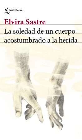 66658-LA SOLEDAD DE UN CUERPO ACOSTUMBRADO A LA HERIDA
