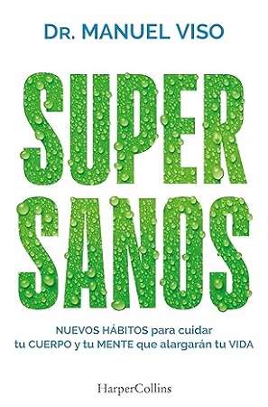 67211-SUPERSANOS : NUEVOS HABITOS PARA CUIDAR TU CUERPO Y TU MENTE QUE ALARGARAN TU VIDA