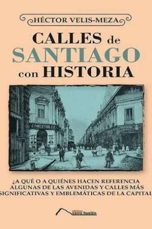 67148-CALLES DE SANTIAGO CON HISTORIA