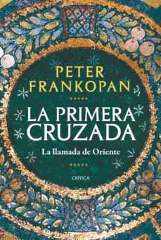 34562-LA PRIMERA CRUZADA : LA LLAMADA DE ORIENTE