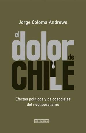 67462-EL DOLOR DE CHILE. EFECTOS POLITICOS Y PSICOSOCIALES DEL NEOLIBERALISMO