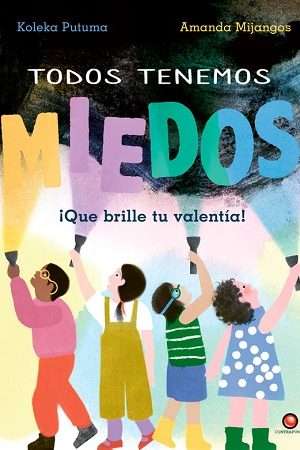 68521-TODOS TENEMOS MIEDOS. QUE BRILLE TU VALENTIA