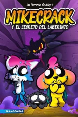 62049-LAS PERRERIAS DE MIKE 4. MIKECRACK Y EL SECRETO DEL LABERINTO