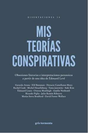 68276-MIS TEORIAS CONSPIRATIVAS. OBSESIONES LITERARIAS E INTERPRETACIONES PARANOICAS A PARTIR DE UNA IDEA DE EDOUARD LEVE
