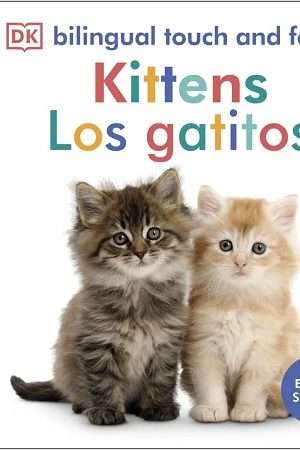68858-BILINGUAL TOUCH AND FEEL - KITTENS / LOS GATITOS