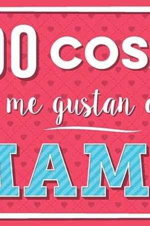 52393-100 COSAS QUE ME GUSTAN DE TI, MAMA