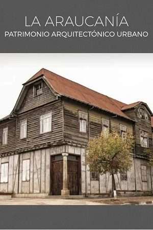 68941-LA ARAUCANIA. PATRIMONIO ARQUITECTONICO URBANO
