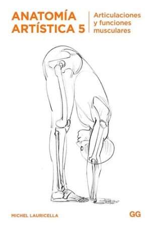 69672-ANATOMIA ARTISTICA 5. ARTICULACIONES Y FUNCIONES MUSCULARES