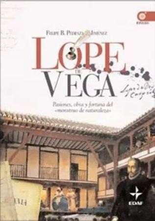 48687-LOPE DE VEGA : PASIONES, OBRA Y FORTUNA DEL MONSTRUO DE NATURALEZA