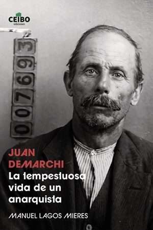 68829-JUAN DEMARCHI: LA TEMPESTUOSA VIDA DE UN ANARQUISTA