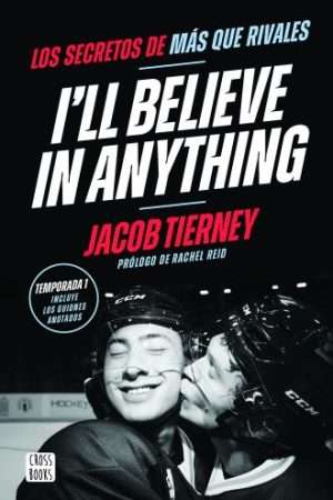 69797-I'LL BELIEVE IN ANYTHING. LOS SECRETOS DE MAS QUE RIVALES