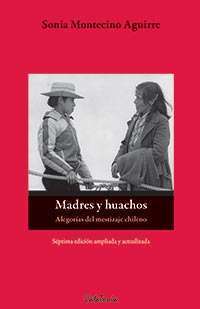 664-MADRES Y HUACHOS : ALEGORIAS DEL MESTIZAJE CHILENO