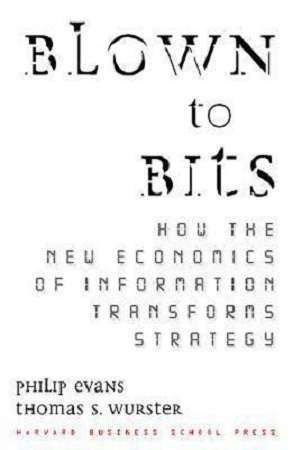 64693-BLOWN TO BITS : HOW THE NEW ECONOMICS OF INFORMATION TRANSFORMS STRATEGY