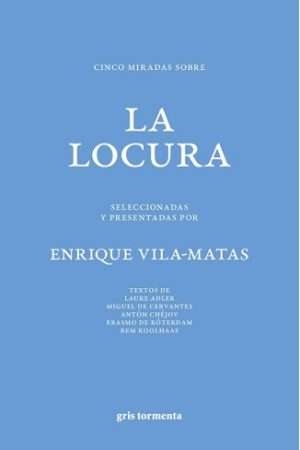 70151-CINCO MIRADAS SOBRE LA LOCURA. SELECCIONADAS Y PRESENTADAS POR ENRIQUE VILA-MATAS
