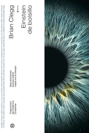 70149-EINSTEIN DE BOLSILLO. DIEZ LECCIONES BREVES SOBRE VIAJES EN EL TIEMPO