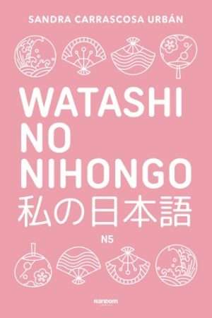 69928-WATASHI NO NIHONGO N.5 (EDICION REVISADA Y AMPLIADA)