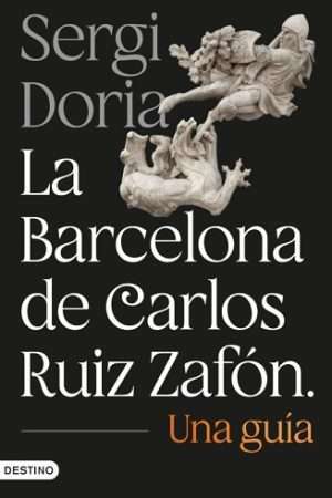 69975-LA BARCELONA DE CARLOS RUIZ ZAFON. UNA GUIA