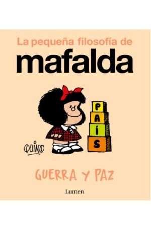 70390-GUERRA Y PAZ (LA PEQUEÑA FILOSOFIA DE MAFALDA)