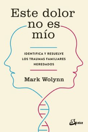 50136-ESTE DOLOR NO ES MIO : IDENTIFICA Y RESUELVE LOS TRAUMAS FAMILIARES HEREDADOS