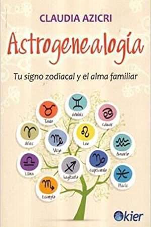40440-ASTROGENEALOGIA / TU SIGNO ZODIACAL Y EL ALMA FAMILIAR