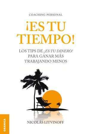 53150-ES TU TIEMPO ! : LOS TIPS DE ES TU DINERO PARA GANAR MAS TRABAJANDO MENOS