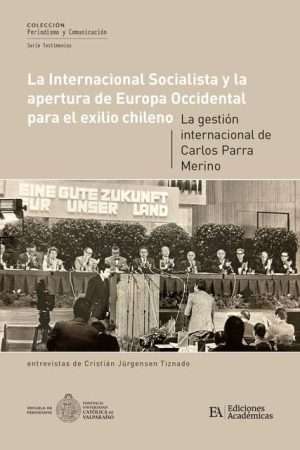 70227-LA INTERNACIONAL SOCIALISTA Y LA APERTURA DE EUROPA OCCIDENTAL PARA EL EXILIO CHILENO