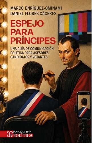 70222-ESPEJO PARA PRINCIPES. UNA GUIA DE COMUNICACION POLITICA PARA ASESORES, CANDIDATOS Y VOTANTES