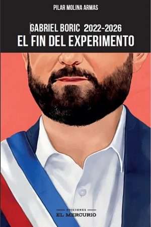 70207-EL FIN DEL EXPERIMENTO. GABRIEL BORIC 2022-2026