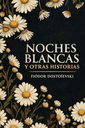 70181-NOCHES BLANCAS Y OTRAS HISTORIAS (CANTOS PINTADOS)
